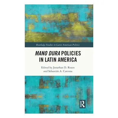 "Mano Dura Policies in Latin America" - "" ("Rosen Jonathan D.")