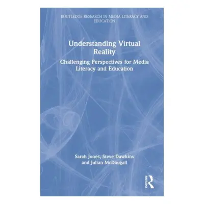 "Understanding Virtual Reality: Challenging Perspectives for Media Literacy and Education" - "" 