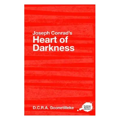 "Joseph Conrad's Heart of Darkness: A Routledge Study Guide" - "" ("Goonetilleke D. C. R. a.")