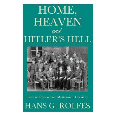 "Home, Heaven and Hitler's Hell" - "" ("Rolfes Hans G.")