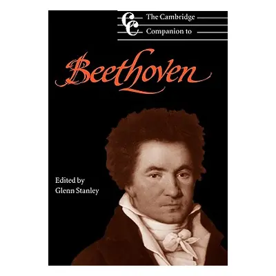 "The Cambridge Companion to Beethoven" - "" ("Stanley Glenn")