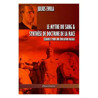 "Le mythe du sang & Synthse de doctrine de la race: lments pour une ducation raciale" - "" ("Evo