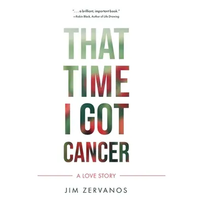 "That Time I Got Cancer" - "" ("Zervanos Jim")