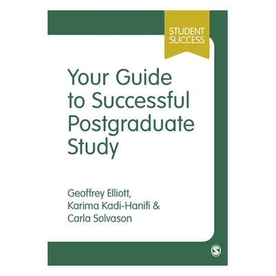 "Your Guide to Successful Postgraduate Study" - "" ("Elliott Geoffrey C.")