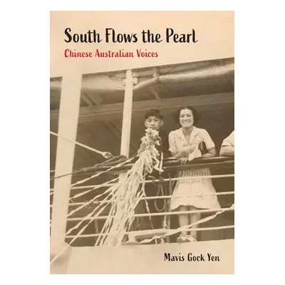 "South Flows the Pearl: Chinese Australian Voices" - "" ("Yen Mavis Gock")