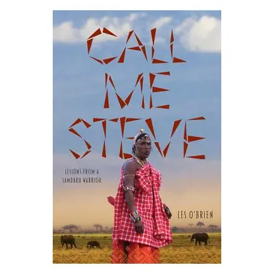 "Call Me Steve: Lessons From A Samburu Warrior" - "" ("O'Brien Les")