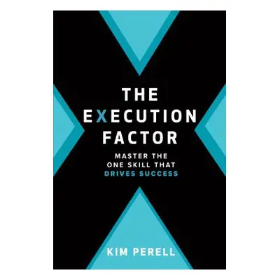 "The Execution Factor: The One Skill That Drives Success" - "" ("Perell Kim")