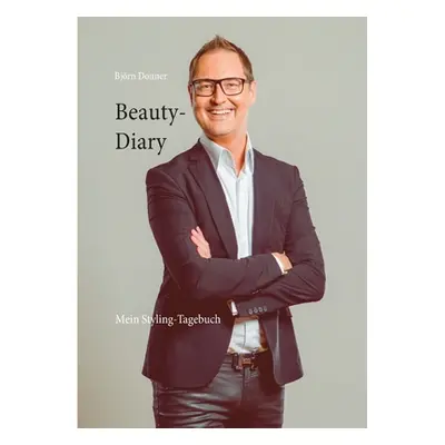 "Beauty-Diary: Mein Styling-Tagebuch" - "" ("Donner Bjrn")