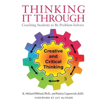 "Thinking It Through: Coaching Students to Be Problem-Solvers" - "" ("Hibbard K. Michael")