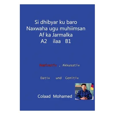 "si dhibyar ku baro naxwaha ugu muhiimsan af ka jarmalka A2 ilaa B1" - "" ("Mohamed Colaad")