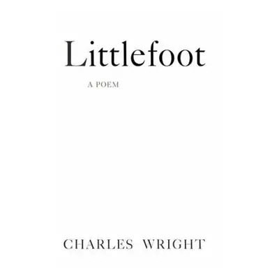 "Littlefoot: A Poem" - "" ("Wright Charles")