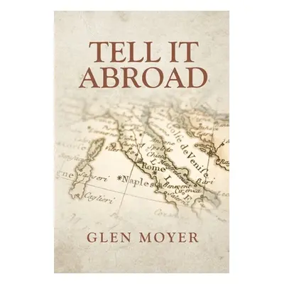 "Tell it Abroad" - "" ("Moyer Glen")