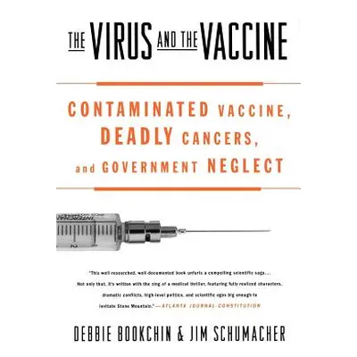 "The Virus and the Vaccine: Contaminated Vaccine, Deadly Cancers, and Government Neglect" - "" (