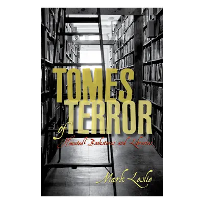 "Tomes of Terror: Haunted Bookstores and Libraries" - "" ("Leslie Mark")