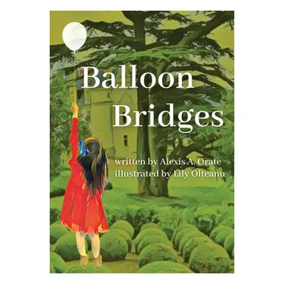 "Balloon Bridges" - "" ("Orate Alexis")