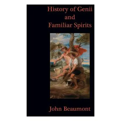 "History of Genii and Familiar Spirits" - "" ("Beaumont John")