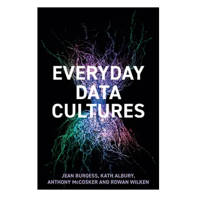 "Everyday Data Cultures" - "" ("Burgess Jean")