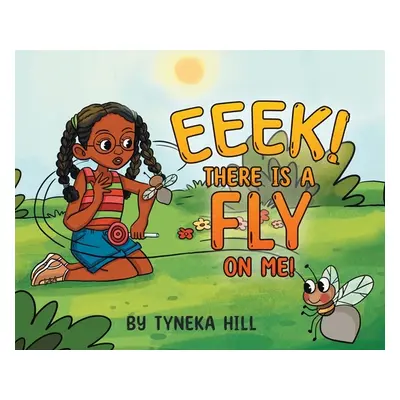 "Eeek! There is a Fly on Me!" - "" ("Hill Tyneka")