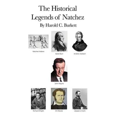 "The Historical Legends of Natchez" - "" ("Burkett Harold C.")