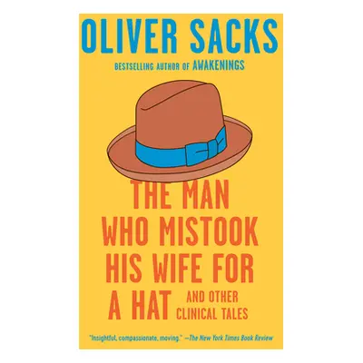 "The Man Who Mistook His Wife for a Hat: And Other Clinical Tales" - "" ("Sacks Oliver")