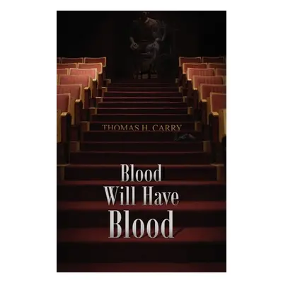 "Blood Will Have Blood" - "" ("Carry Thomas H.")