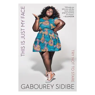 "This Is Just My Face: Try Not to Stare" - "" ("Sidibe Gabourey")