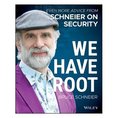 "We Have Root: Even More Advice from Schneier on Security" - "" ("Schneier Bruce")