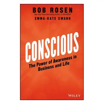 "Conscious: The Power of Awareness in Business and Life" - "" ("Rosen Bob")