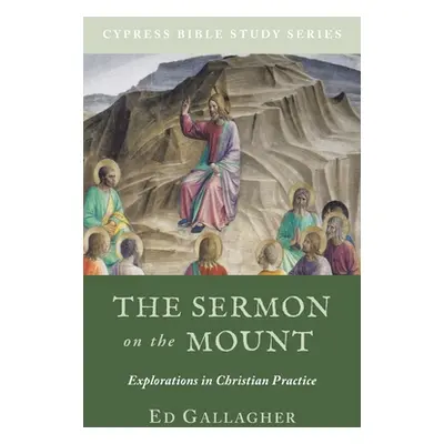 "The Sermon on the Mount: Explorations in Christian Practice" - "" ("Gallagher Ed")