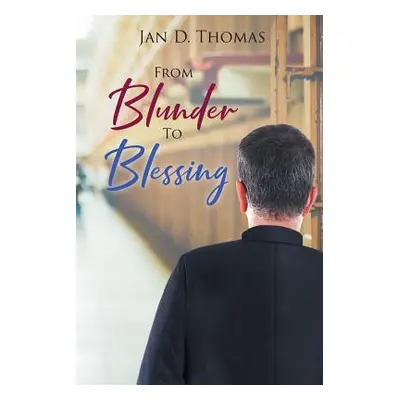 "From Blunder To Blessing" - "" ("Thomas Jan")