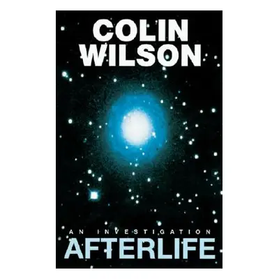 "Afterlife: An Investigation" - "" ("Wilson Colin")