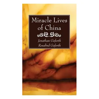 "Miracle Lives of China" - "" ("Goforth Jonathan")