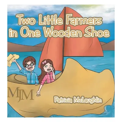 "Two Little Farmers in One Wooden Shoe" - "" ("McLaughlin Patricia")