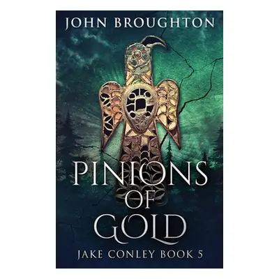 "Pinions Of Gold: An Anglo-Saxon Archaeological Mystery" - "" ("Broughton John")