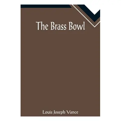 "The Brass Bowl" - "" ("Joseph Vance Louis")