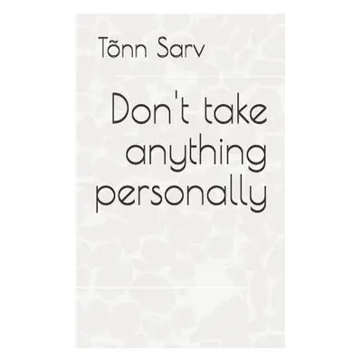 "Don't Take Anything Personally: How to Be" - "" ("Sarv Tonn")