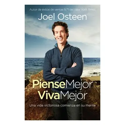 "Piense Mejor, Viva Mejor: Una Vida Victoriosa Comienza En Su Mente" - "" ("Osteen Joel")