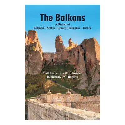 "The Balkans A History Of Bulgaria-Serbia-Greece-Rumania-Turkey" - "" ("Toynbee Arnold J.")