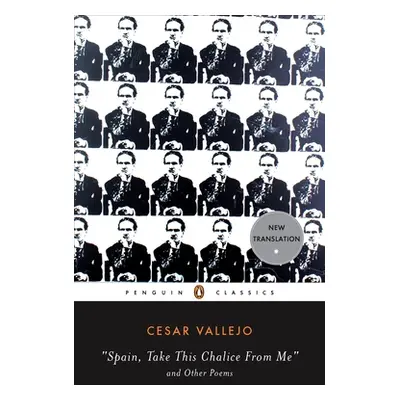 "Spain, Take This Chalice from Me and Other Poems: Parallel Text Edition" - "" ("Vallejo Cesar")