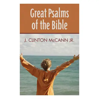 "Great Psalms of the Bible" - "" ("McCann Jr J. Clinton")