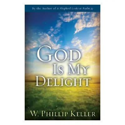 "God Is My Delight" - "" ("Keller W. Phillip")