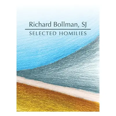 "Selected Homilies: allowing life experience to open up the ways and the Word of God" - "" ("Bol