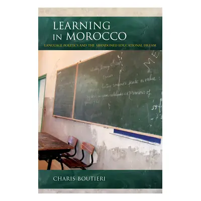 "Learning in Morocco: Language Politics and the Abandoned Educational Dream" - "" ("Boutieri Cha