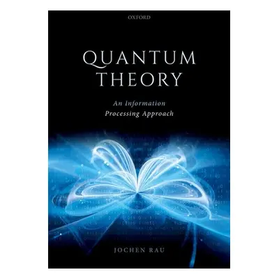 "Quantum Theory: An Information Processing Approach" - "" ("Rau Jochen")