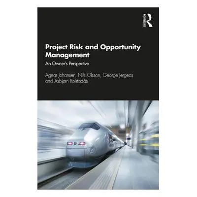 "Project Risk and Opportunity Management: The Owner's Perspective" - "" ("Johansen Agnar")