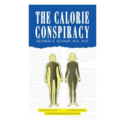 "The Calorie Conspiracy" - "" ("Schauf M. a.")