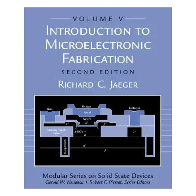 "Introduction to Microelectronic Fabrication: Volume 5 of Modular Series on Solid State Devices"