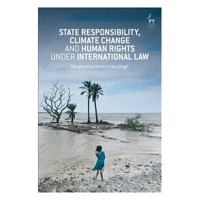 "State Responsibility, Climate Change and Human Rights under International Law" - "" ("Wewerinke