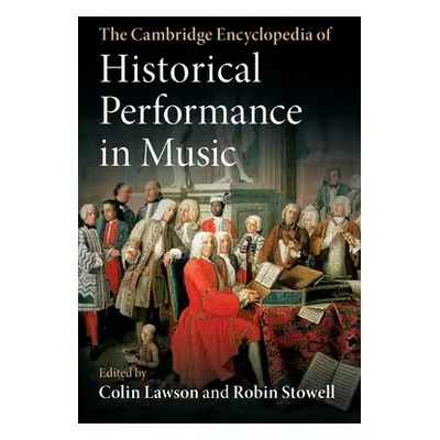 "The Cambridge Encyclopedia of Historical Performance in Music" - "" ("Lawson Colin")