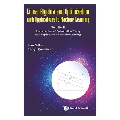 "Linear Algebra and Optimization with Applications to Machine Learning - Volume II: Fundamentals